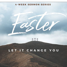 Easter Let It Change You Campaign Kit